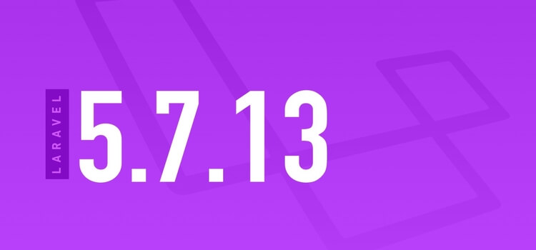 Laravel 5.7.13 Released- Advance Idea Infotech